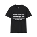 Faith & Freedom T-Shirt — "Faith built my foundation, and freedom lets me stand tall" with Cross American Flag