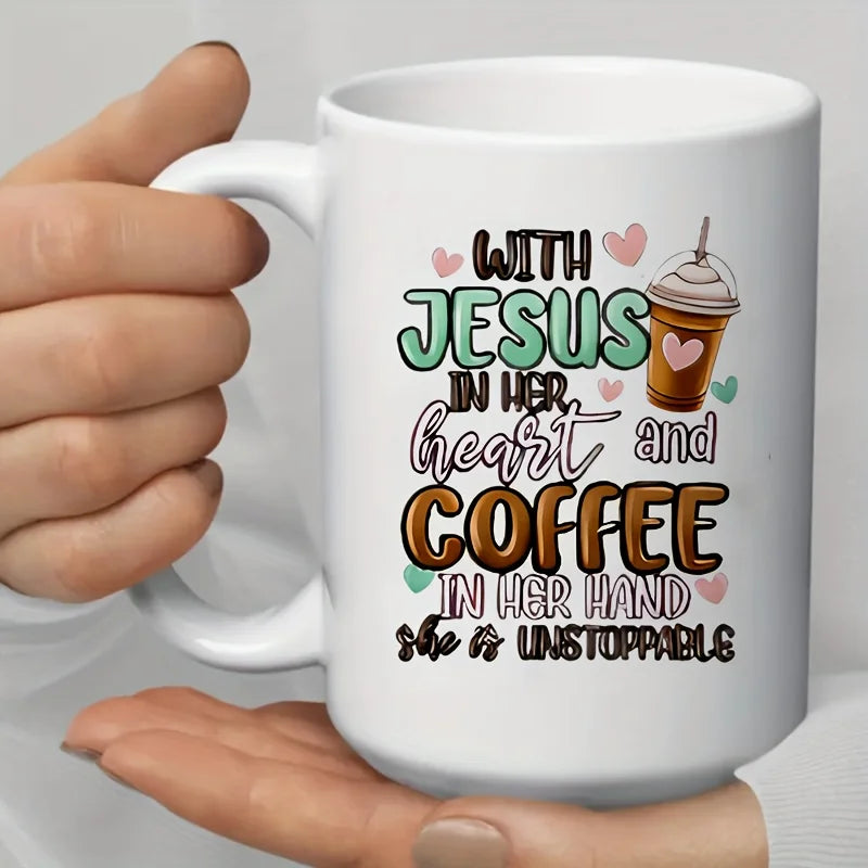 11oz Ceramic Mug - 'with Jesus in Her Heart and Coffee in Her Hands, She Is Unstoppable' Christian-Themed Design, White with Fun
