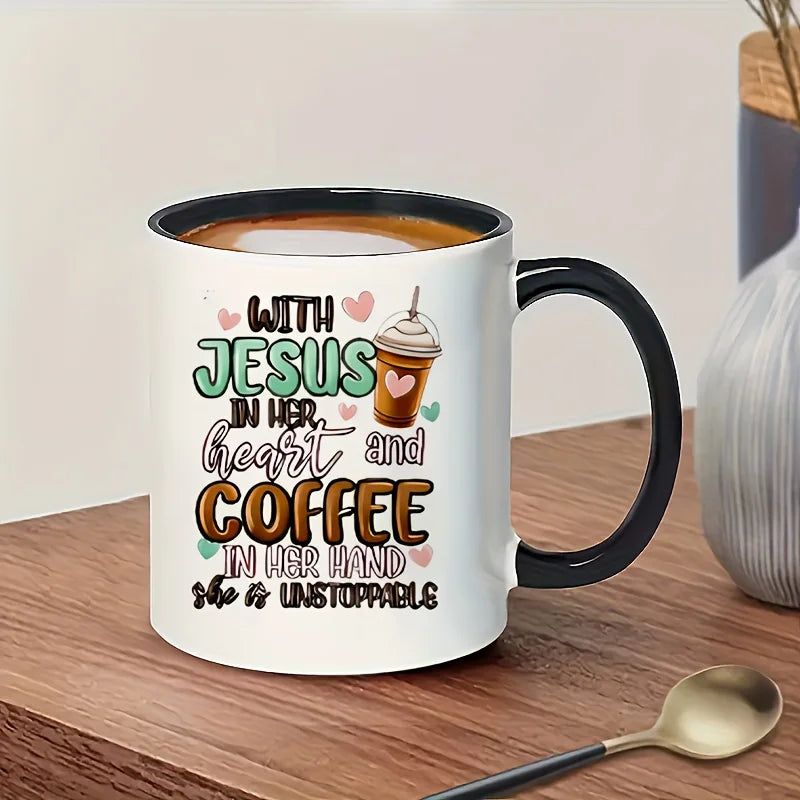 11oz Ceramic Mug - 'with Jesus in Her Heart and Coffee in Her Hands, She Is Unstoppable' Christian-Themed Design, White with Fun