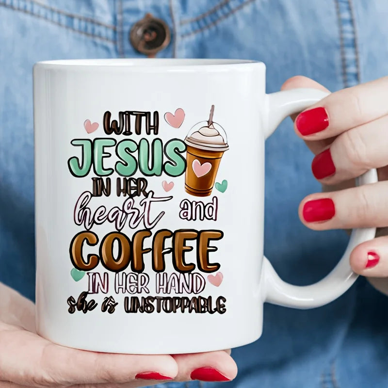 11oz Ceramic Mug - 'with Jesus in Her Heart and Coffee in Her Hands, She Is Unstoppable' Christian-Themed Design, White with Fun
