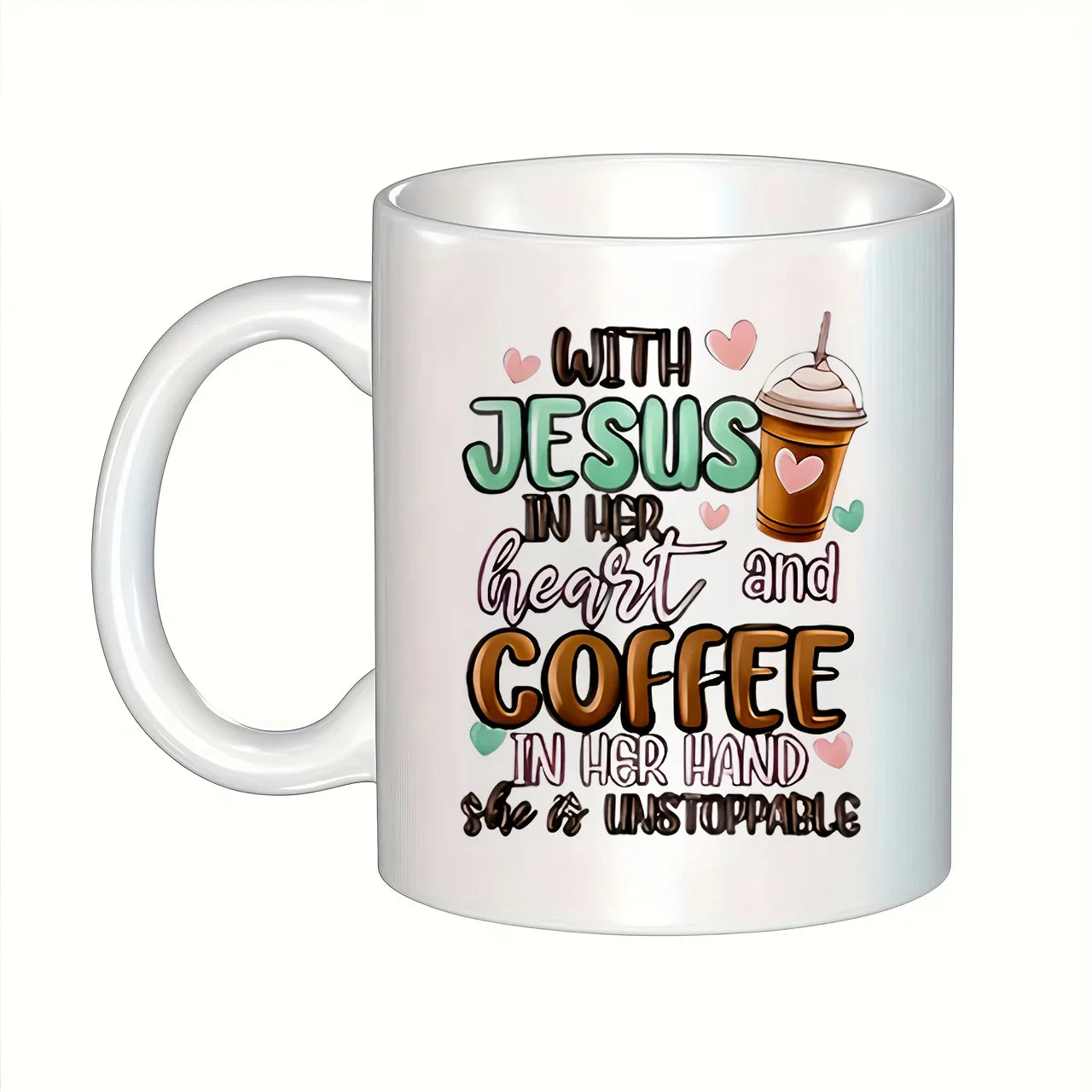 11oz Ceramic Mug - 'with Jesus in Her Heart and Coffee in Her Hands, She Is Unstoppable' Christian-Themed Design, White with Fun