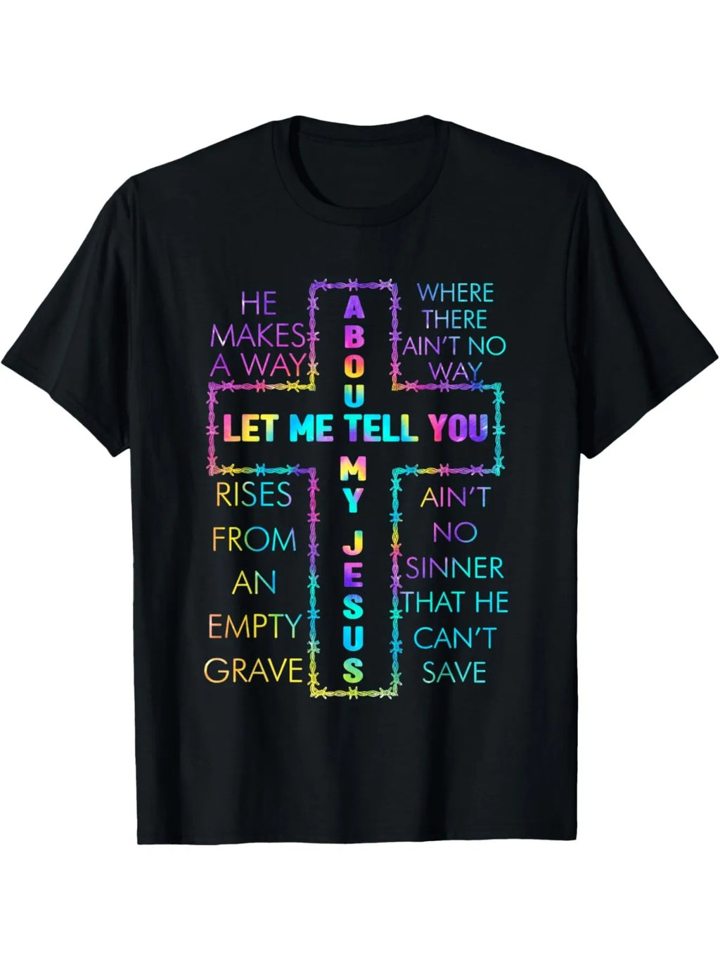 Let Me Tell You about My Jesus Christian Bible God Tie-Dye T-Shirt 100% Cotton Halloween Thanksgiving Christmas Gift Suitable for Men Women Family Friends Sxxxl Black